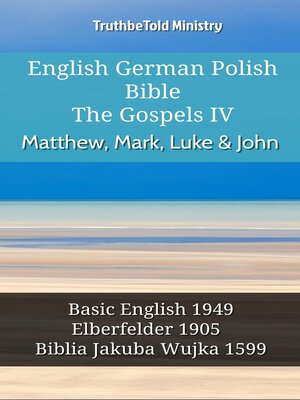 cover image of English German Polish Bible--The Gospels IV--Matthew, Mark, Luke & John